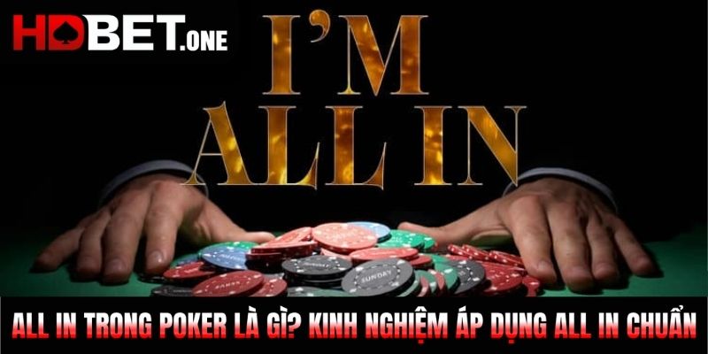 All In Trong Poker Là Gì? Kinh Nghiệm Áp Dụng Chuẩn