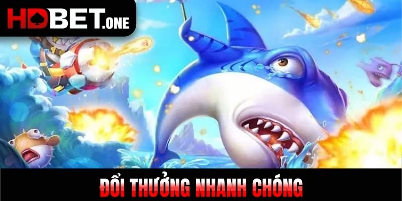 Đổi thưởng nhanh chóng 