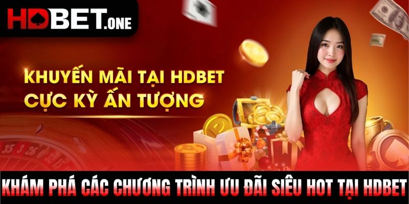 Khám phá các chương trình ưu đãi siêu hot tại HDBET