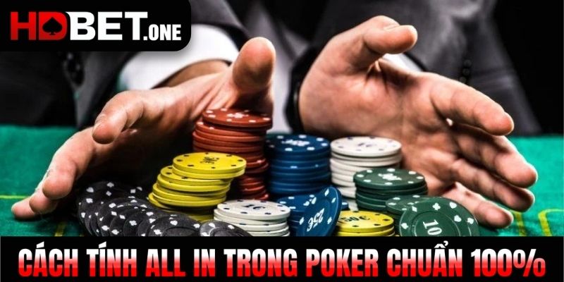 Cách tính all in trong Poker chuẩn 100%