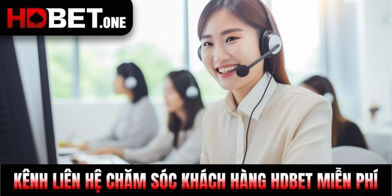 Kênh liên hệ chăm sóc khách hàng Hdbet miễn phí