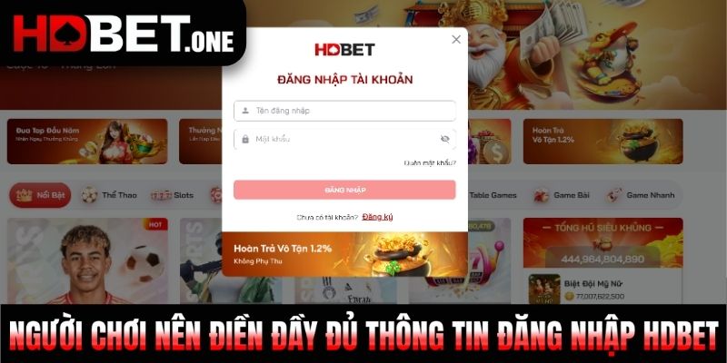 Người chơi nên điền đầy đủ thông tin đăng nhập HDBET