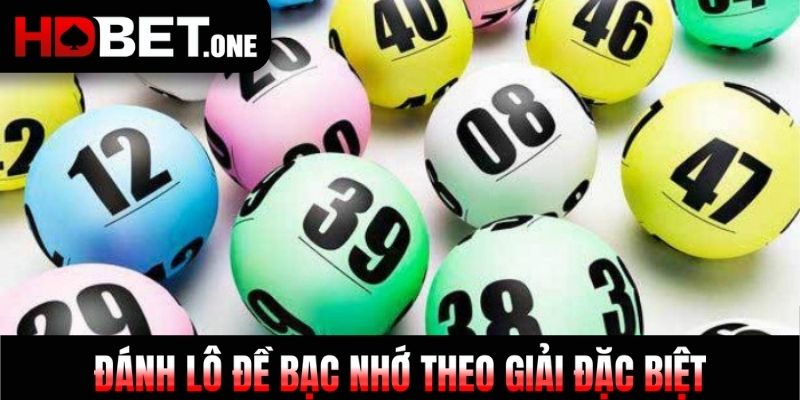 Đánh lô đề bạc nhớ theo giải đặc biệt