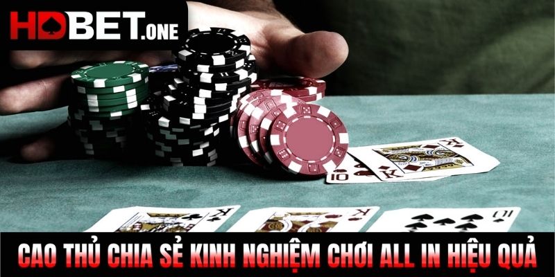 Cao thủ chia sẻ kinh nghiệm chơi all in hiệu quả