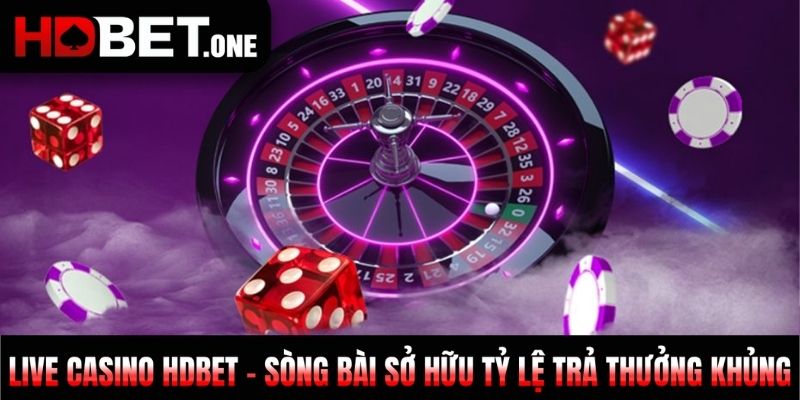 Tổng quan về sân chơi Live Casino HDBET
