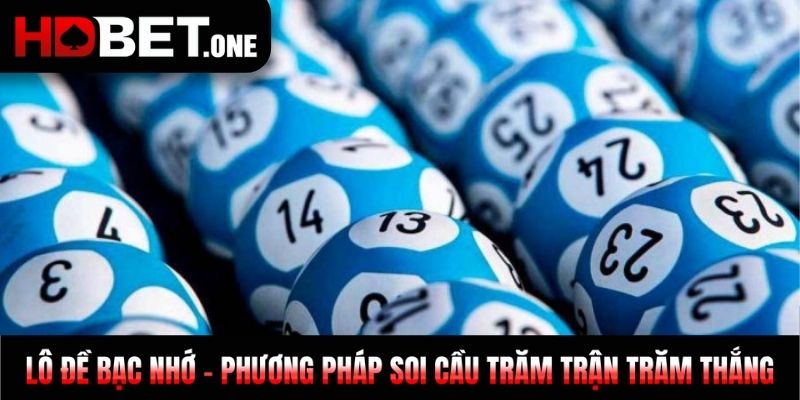 Lô Đề Bạc Nhớ - Phương Pháp Soi Cầu Trăm Trận Trăm Thắng