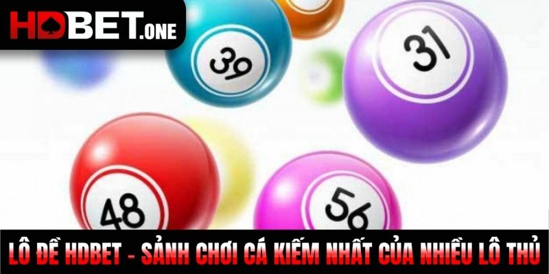 Sảnh chơi Lô đề HDBET đang được nhiều anh em lô thủ ưa thích