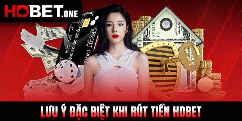 Lưu ý đặc biệt khi rút tiền HDBET