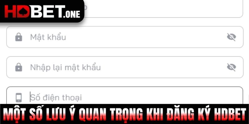 Một số lưu ý quan trọng khi đăng ký HDBET