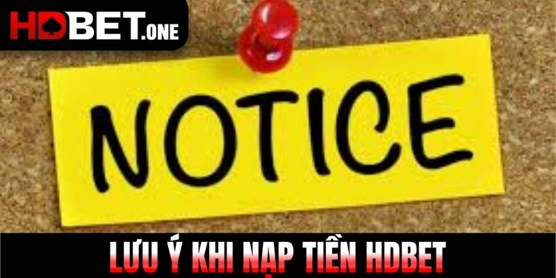 Lưu ý khi nạp tiền HDBET