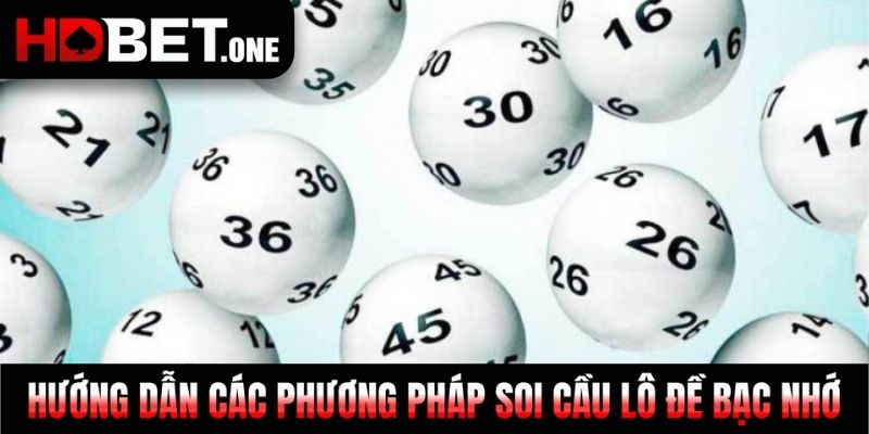 Hướng dẫn các phương pháp soi cầu lô đề bạc nhớ