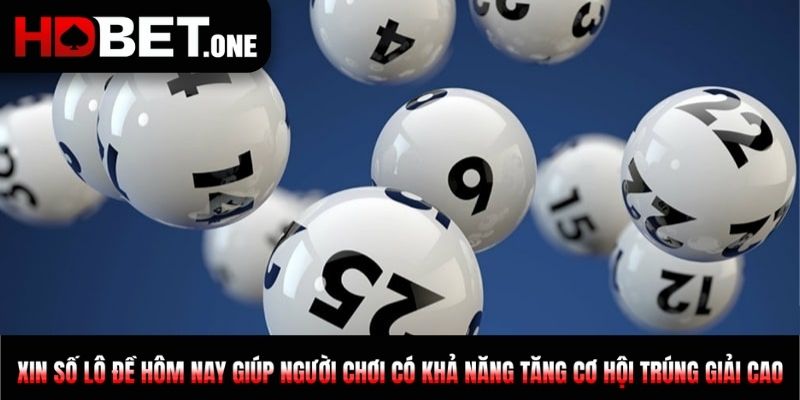 Xin số lô đề hôm nay giúp người chơi có khả năng tăng cơ hội trúng giải cao