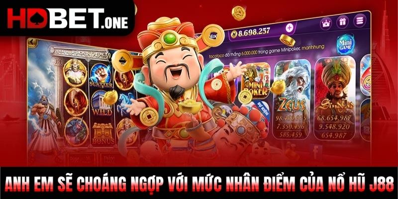 Anh em sẽ choáng ngợp với mức nhân điểm của Nổ hũ J88