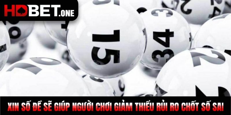 Xin số đề sẽ giúp người chơi giảm thiểu rủi ro chốt số sai