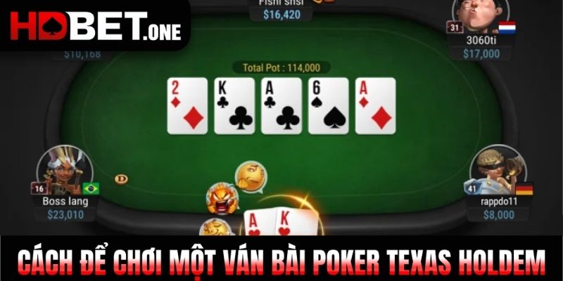 Cách để chơi một ván bài Poker Texas Holdem