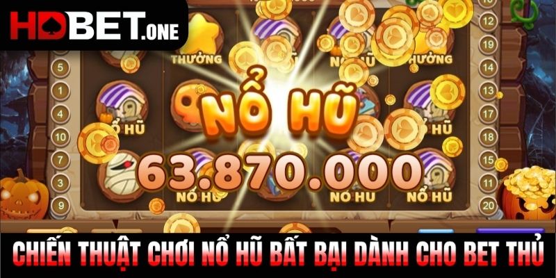 Chiến thuật chơi nổ hũ bất bại dành cho bet thủ