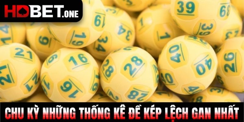 Chu kỳ những thống kê đề kép lệch gan nhất