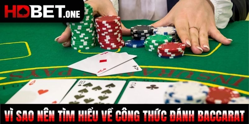 Vì sao nên tìm hiểu về công thức đánh Baccarat