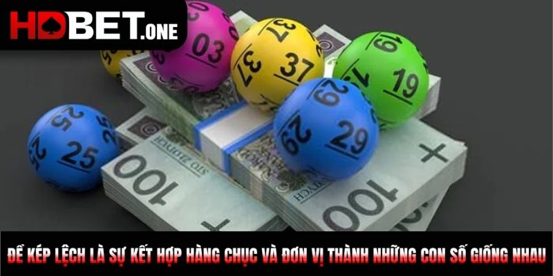 Đề kép lệch là sự kết hợp hàng chục và đơn vị thành những con số giống nhau