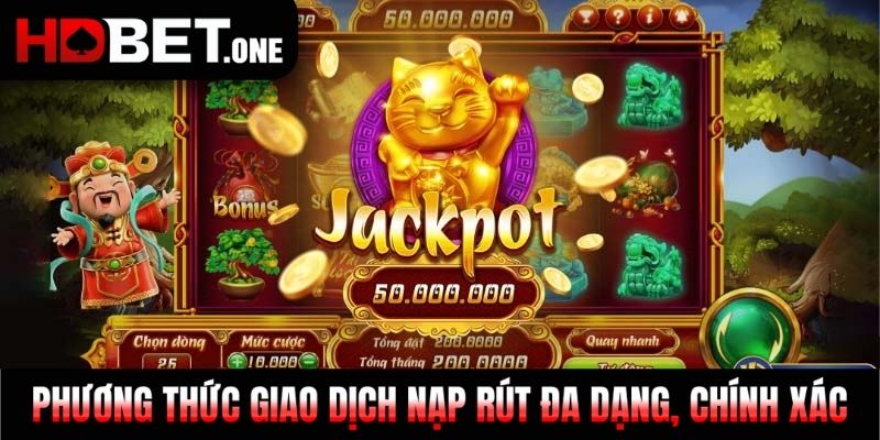 Phương thức giao dịch nạp rút đa dạng, chính xác