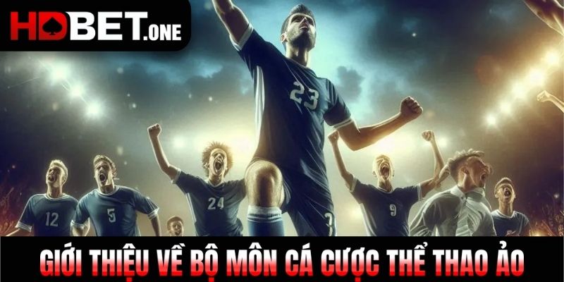 Giới thiệu về bộ môn cá cược thể thao ảo