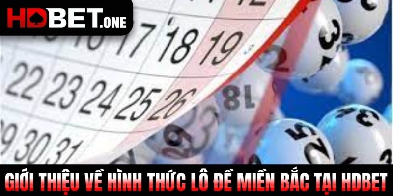 Giới thiệu về hình thức lô đề miền bắc tại HDBET