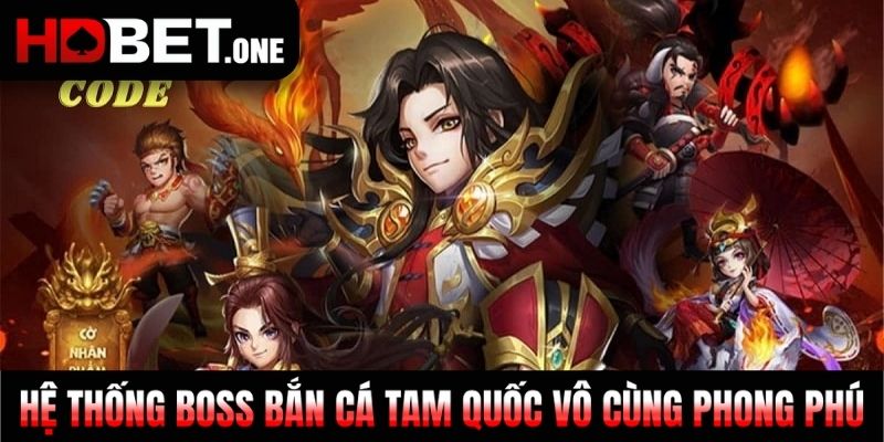 Hệ thống boss bắn cá Tam Quốc vô cùng phong phú