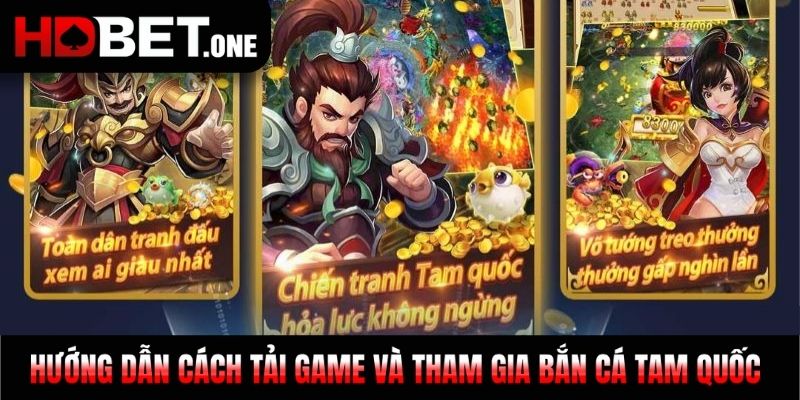 Hướng dẫn cách tải game và tham gia bắn cá Tam Quốc