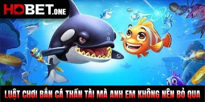 Luật chơi Bắn Cá Thần Tài mà anh em không nên bỏ qua