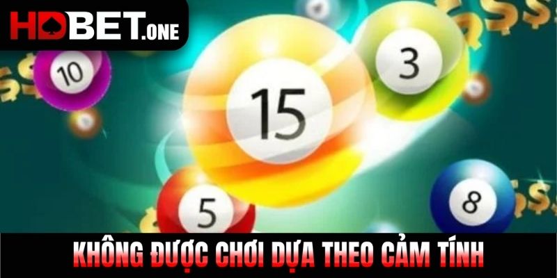 Không được chơi dựa theo cảm tính