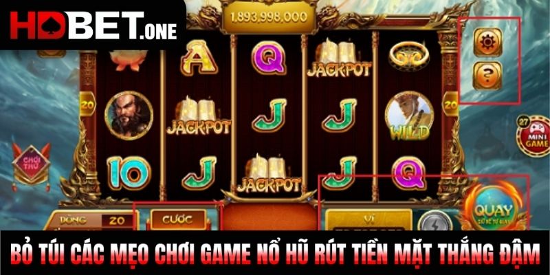 Bỏ túi các mẹo chơi game Nổ Hũ rút tiền mặt thắng đậm