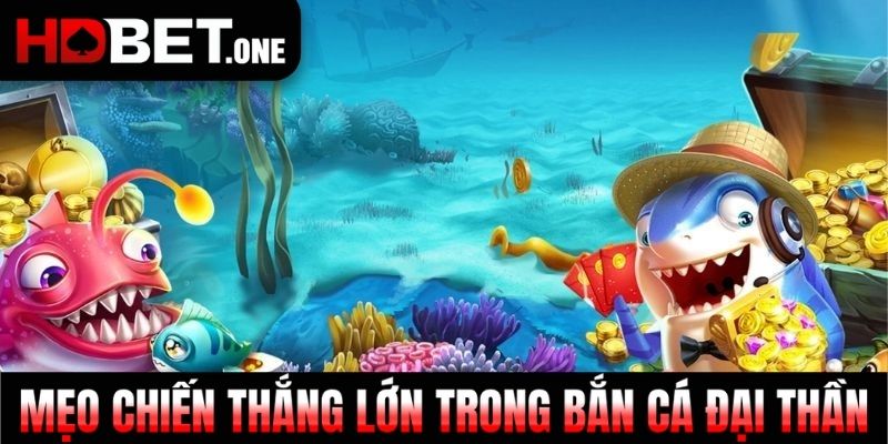Mẹo chiến thắng lớn trong bắn cá đại thần