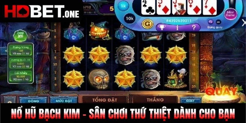 Nổ Hũ Bạch Kim - Sân Chơi Thứ Thiệt Dành Cho Bạn