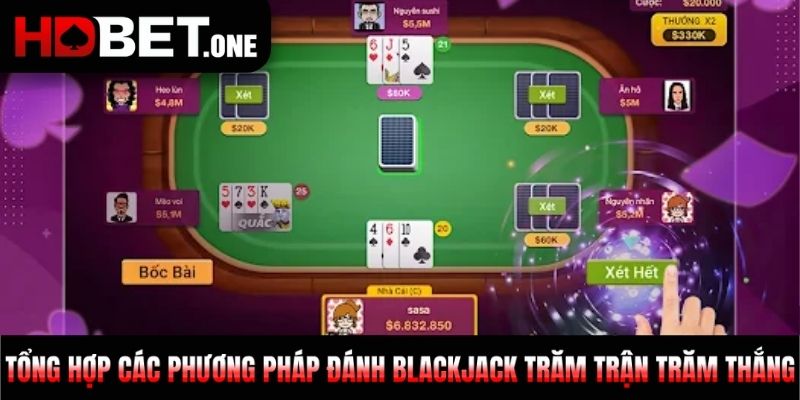 Tổng hợp các phương pháp đánh Blackjack trăm trận trăm thắng