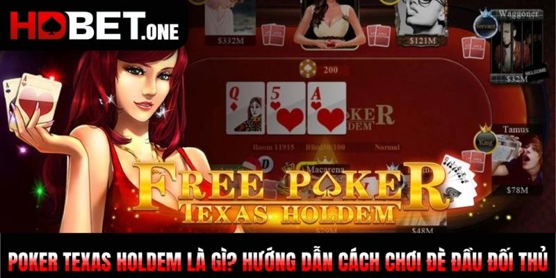 Poker Texas Holdem Là Gì? Hướng Dẫn Cách Chơi Đè Đầu Đối Thủ