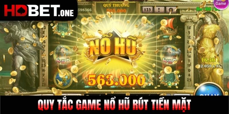 Quy tắc game Nổ Hũ rút tiền mặt