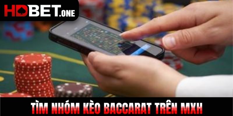 Tìm nhóm kèo baccarat trên MXH