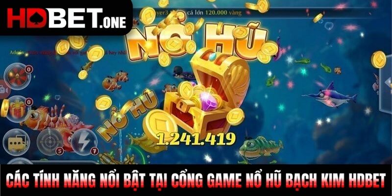 Các tính năng nổi bật tại cổng game Nổ Hũ Bạch Kim HDBET