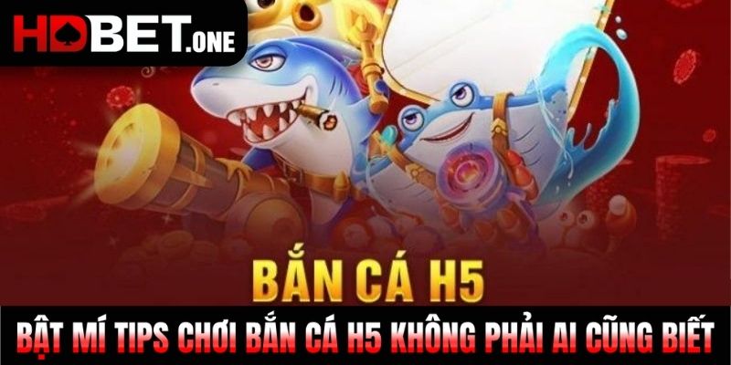Bật mí tips chơi bắn cá H5 không phải ai cũng biết