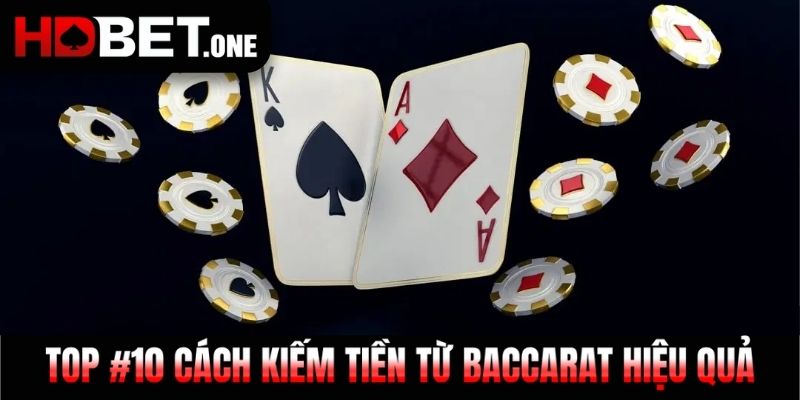 Top #10 cách kiếm tiền từ Baccarat hiệu quả