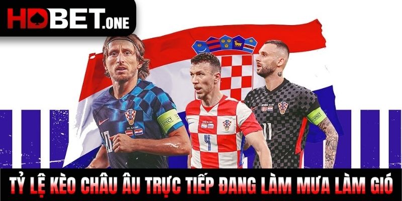 Tỷ lệ kèo Châu Âu trực tiếp đang làm mưa làm gió