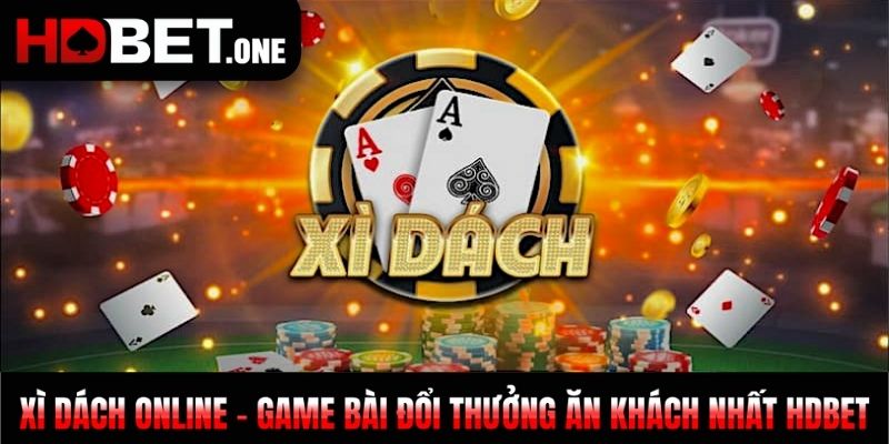Xì Dách Online - Game Bài Đổi Thưởng Ăn Khách Nhất HDBET
