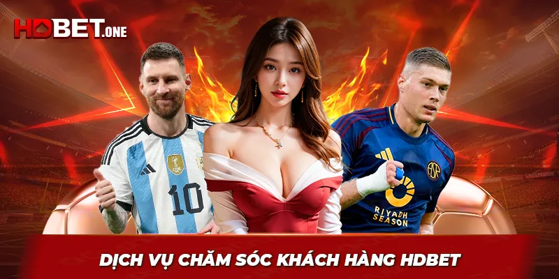 Dịch Vụ Chăm Sóc Khách Hàng HDBET – Đỉnh Cao Sự Khác Biệt