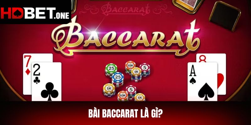 Bài Baccarat là gì?