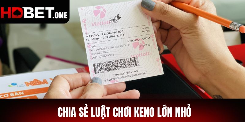 Chia sẻ luật chơi Keno Lớn Nhỏ