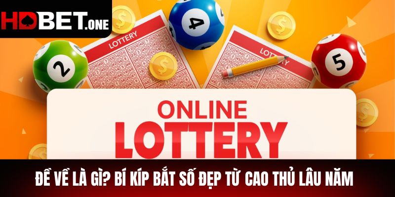 Đề Về Là Gì? Bí Kíp Bắt Số Đẹp Từ Cao Thủ Lâu Năm