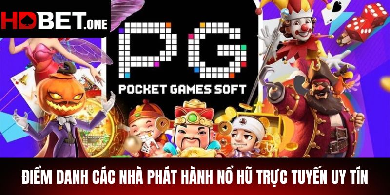 Điểm danh các nhà phát hành nổ hũ trực tuyến uy tín