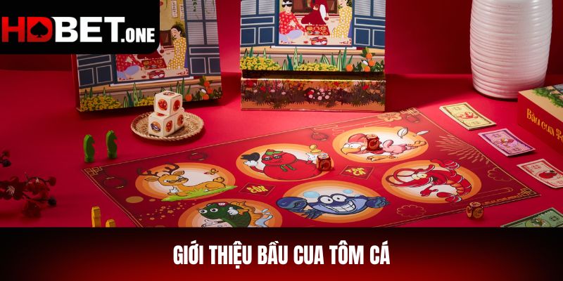 Giới thiệu Bầu Cua Tôm Cá