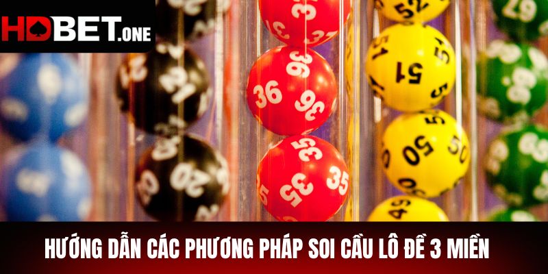 Hướng Dẫn Các Phương Pháp Soi Cầu Lô Đề 3 Miền
