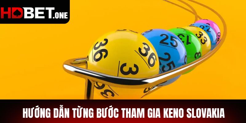 Hướng dẫn từng bước tham gia Keno Slovakia cho người mới